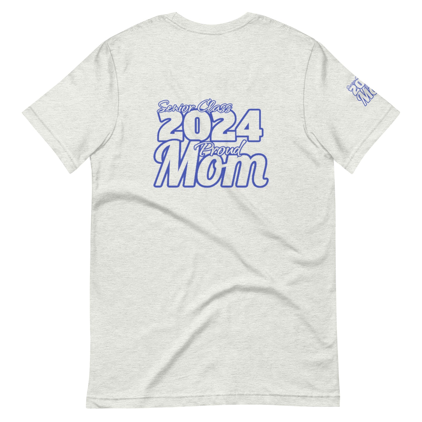 Senior 2024, Blue Print +Tee Color, Proud Mom, Grad's Name Here, Heart, Front, Back, Right Sleeve Design, XS-5XL Unisex T-Shirt