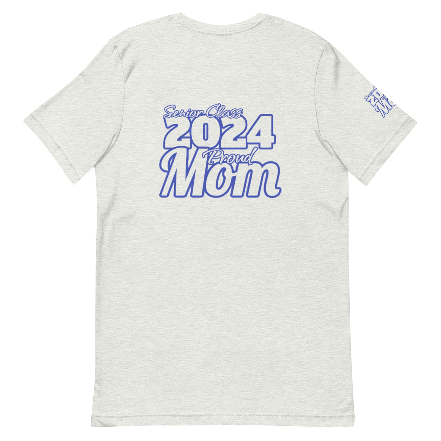 Senior 2024, Blue Print +Tee Color, Proud Mom, Grad's Name Here, Heart, Front, Back, Right Sleeve Design, XS-5XL Unisex T-Shirt