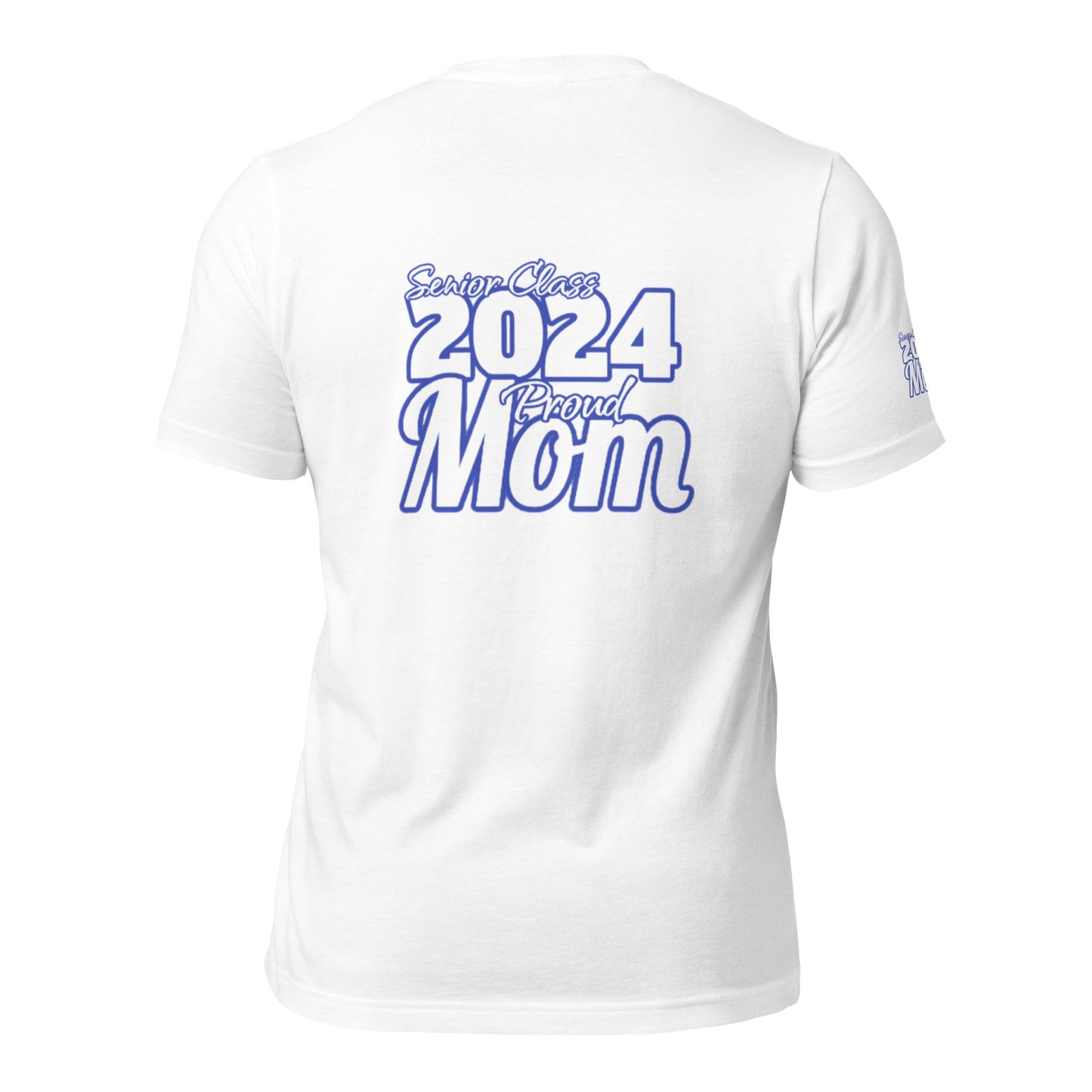 Senior 2024, Blue Print +Tee Color, Proud Mom, Grad's Name Here, Heart, Front, Back, Right Sleeve Design, XS-5XL Unisex T-Shirt