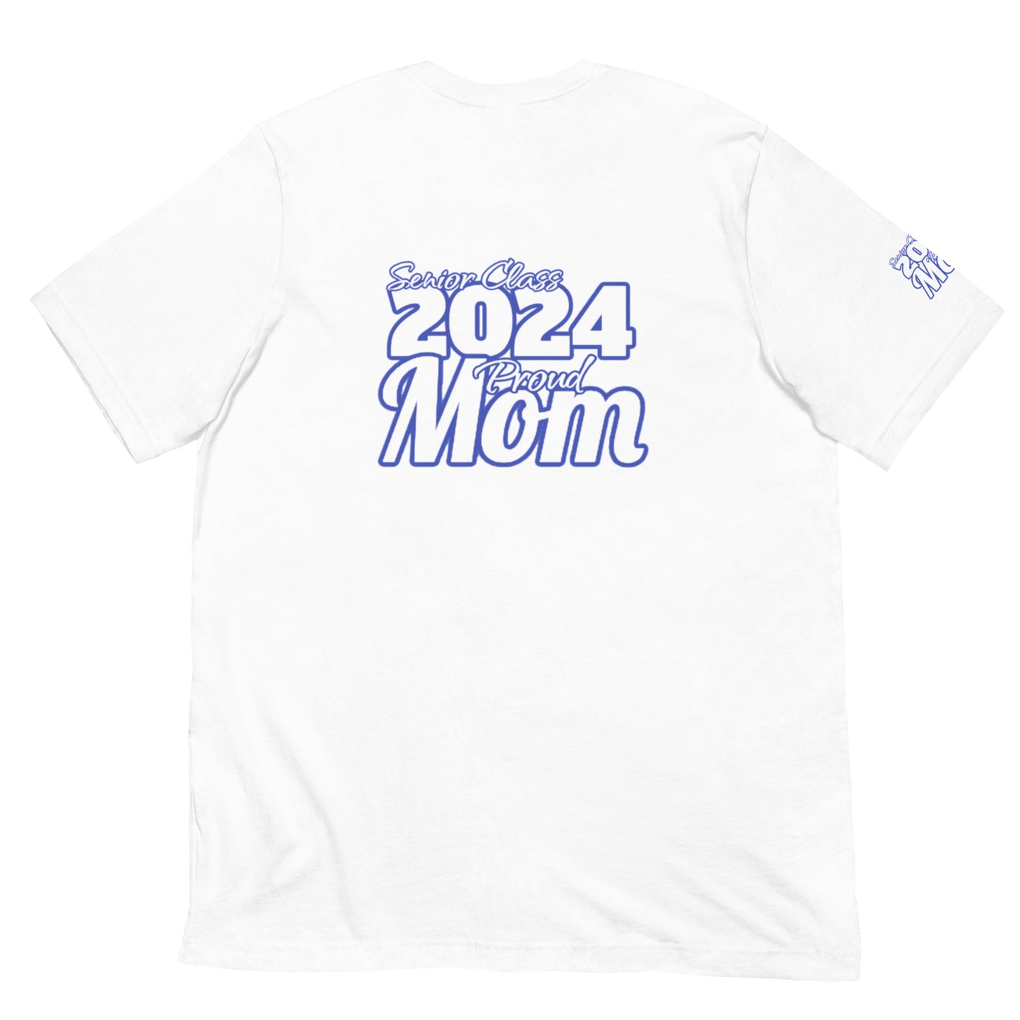 Senior 2024, Blue Print +Tee Color, Proud Mom, Grad's Name Here, Heart, Front, Back, Right Sleeve Design, XS-5XL Unisex T-Shirt