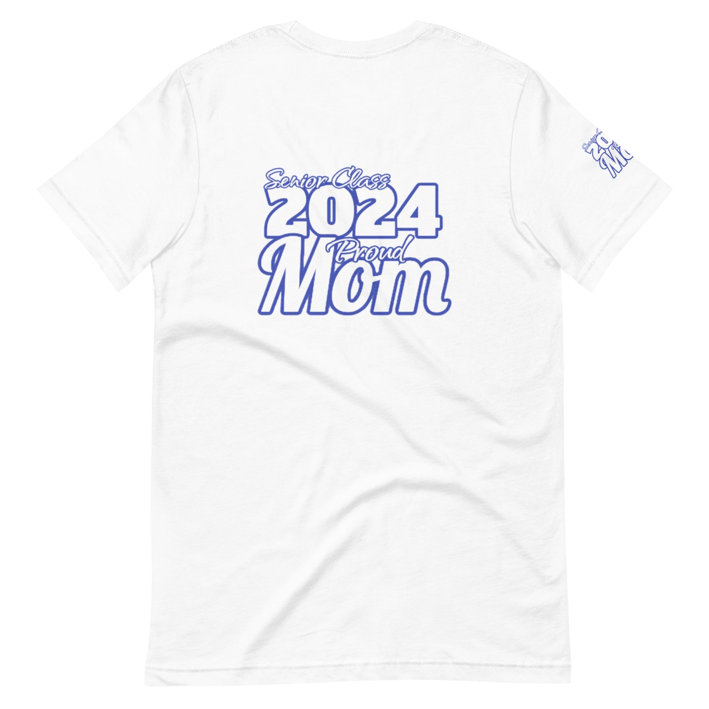 Senior 2024, Blue Print +Tee Color, Proud Mom, Grad's Name Here, Heart, Front, Back, Right Sleeve Design, XS-5XL Unisex T-Shirt